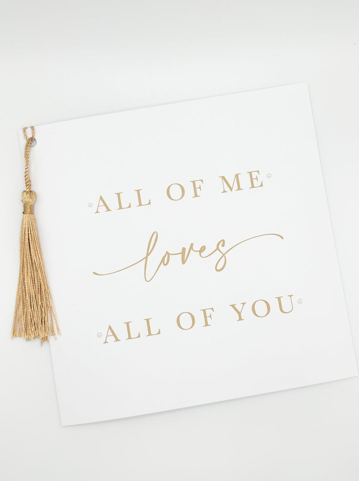 "All of me loves all of you" - Wedding Card